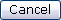 Cancel